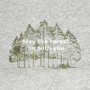 May The Forest Be With You T-Shirt